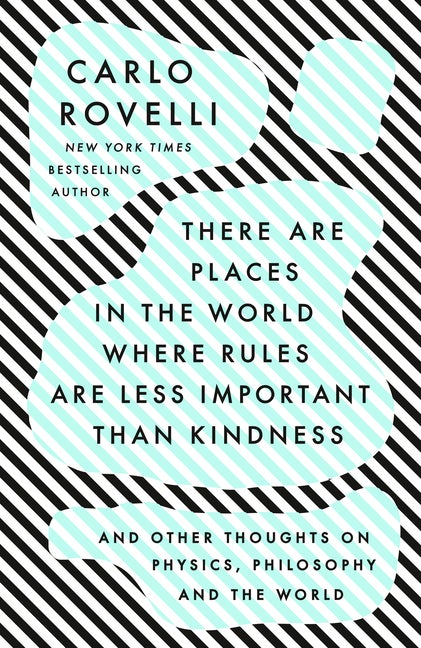 There Are Places in the World Where Rules Are Less Important Than Kindness: And Other Thoughts on...