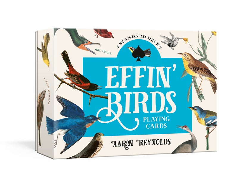 Item #16004 Effin' Birds Playing Cards: Two Standard Decks. Aaron Reynolds
