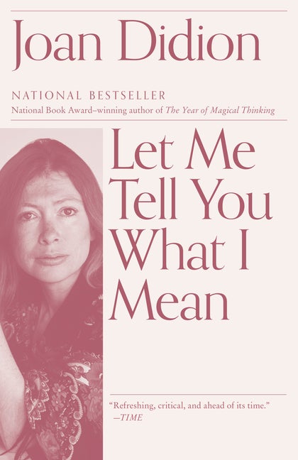 Item #570 Let Me Tell You What I Mean. Joan Didion.