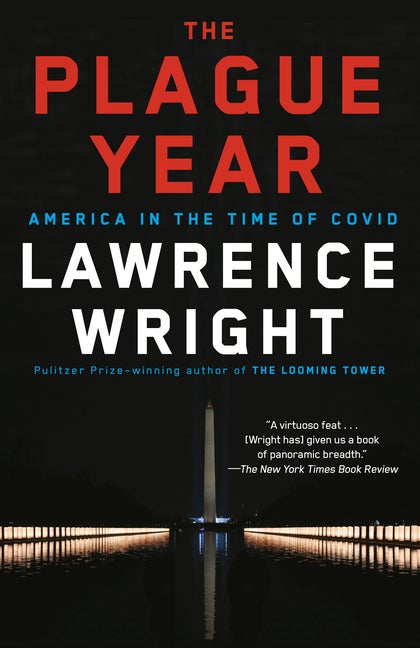 Item #877 The Plague Year: America in the Time of Covid. Lawrence Wright