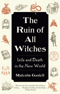 Ruin of All Witches: Life and Death in the New World