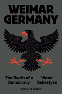 Weimar Germany: The Death of a Democracy