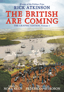 Item #23757 British Are Coming: The Graphic Edition, Volume 1. Rick Atkinson