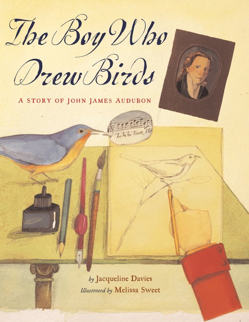 Item #23270 Boy Who Drew Birds: A Story of John James Audubon. Jacqueline Davies