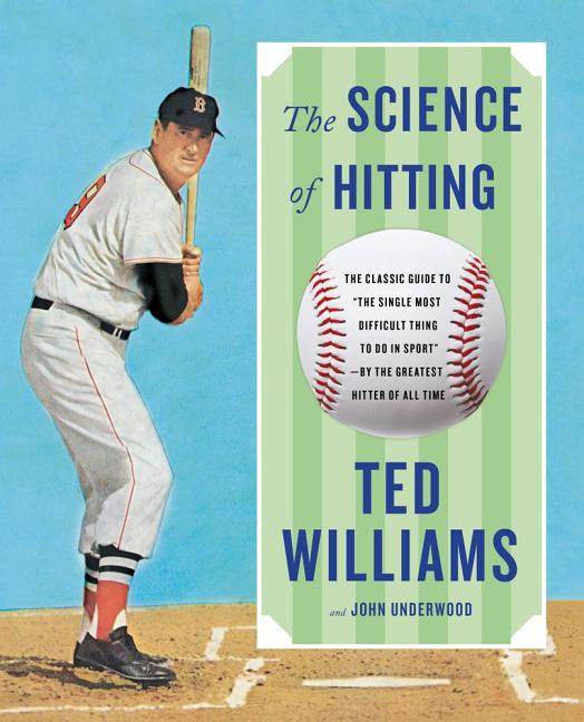 Item #2425 The Science of Hitting. Ted Williams, John, Underwood