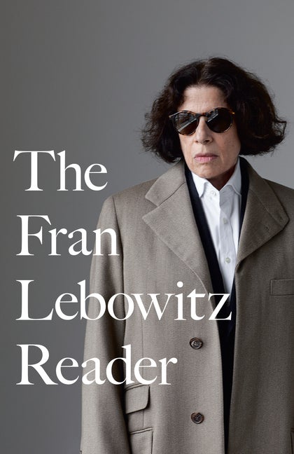 Item #394 The Fran Lebowitz Reader. Fran Lebowitz.