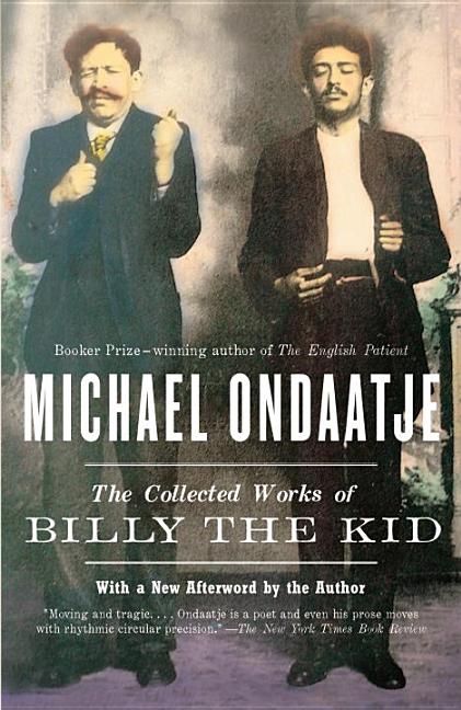 Item #16867 The Collected Works of Billy the Kid. Michael Ondaatje