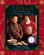 Wisdom of the Chinese Kitchen: Classic Family Recipes for Celebration and Healing