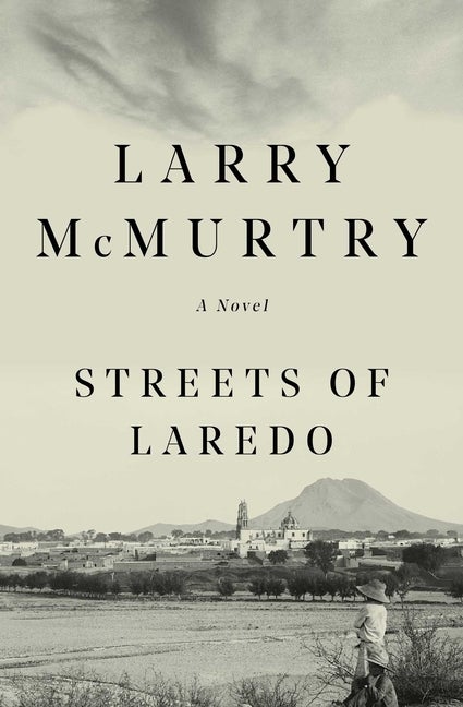 Item #1716 Streets Of Laredo : A Novel. Larry McMurtry