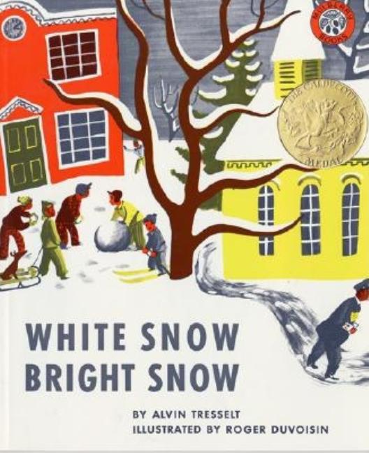 Item #1556 White Snow, Bright Snow: A Caldecott Award Winner. Alvin Tresselt