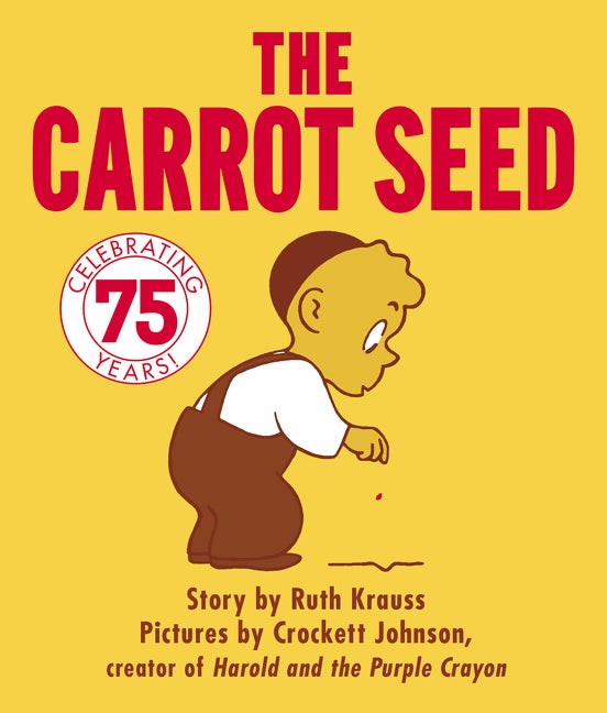 Item #16945 The Carrot Seed Board Book: 75th Anniversary. Ruth Krauss