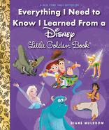 Everything I Need to Know I Learned from a Disney Little Golden Book (Disney
