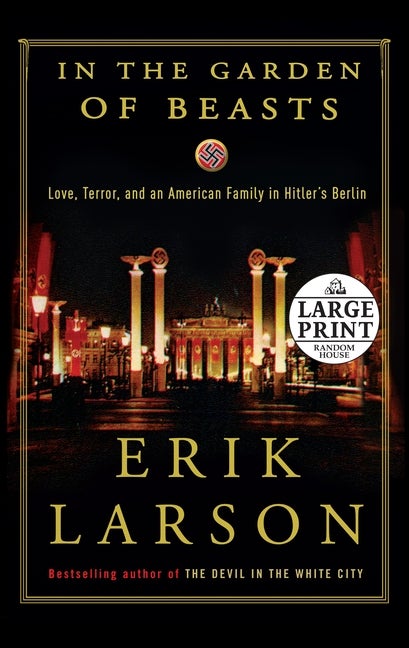 Item #2192 In the Garden of Beasts: Love, Terror, and an American Family in Hitler's Berlin. Erik...