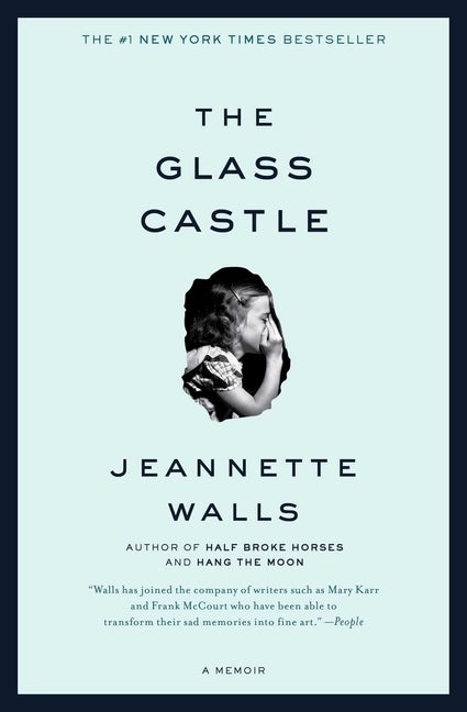 Glass Castle: A Memoir. Jeannette Walls.
