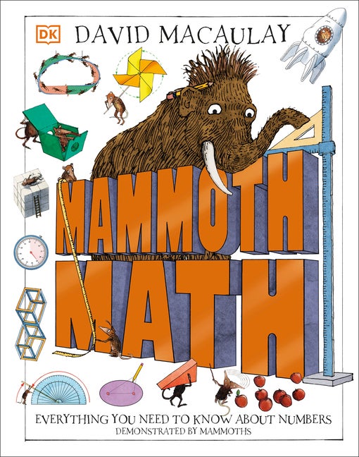 Item #381 Mammoth Math: Everything You Need to Know About Numbers. David Macaulay