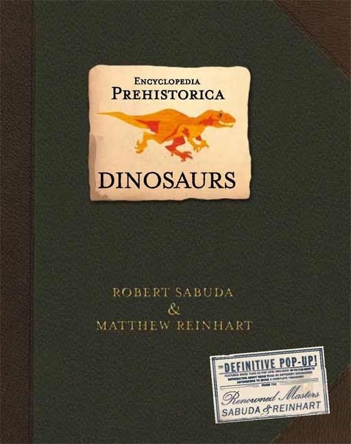 Item #17177 Encyclopedia Prehistorica Dinosaurs : The Definitive Pop-Up. Robert Sabuda, Matthew,...