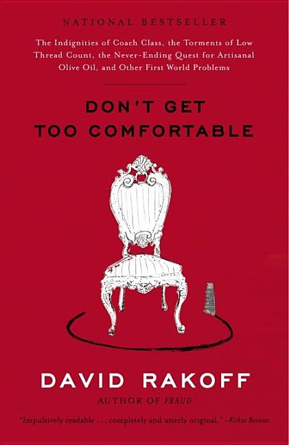 Don't Get Too Comfortable: The Indignities of Coach Class, The Torments of Low Thread Count,...