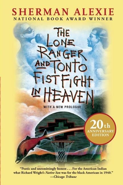 Item #1913 The Lone Ranger and Tonto Fistfight in Heaven (20th Anniversary Edition). Sherman Alexie
