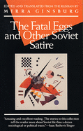 Item #16104 The Fatal Eggs and Other Soviet Satire (Evergreen Book). Mikhail Bulgakov