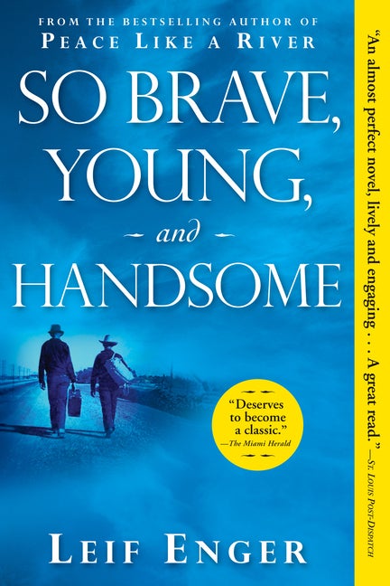 So Brave, Young, and Handsome. Leif Enger.