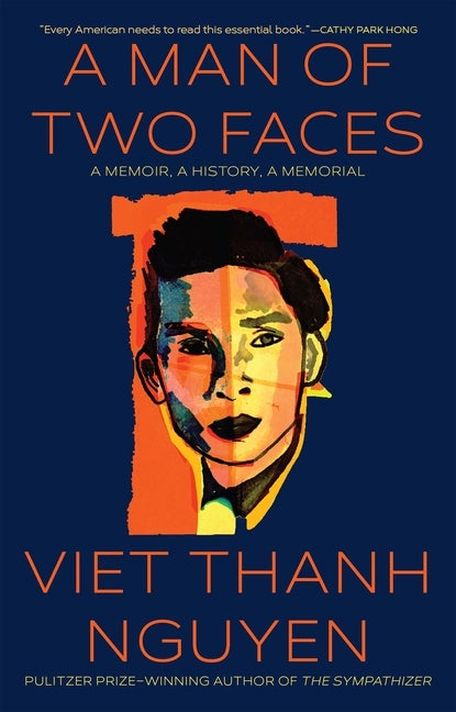 Item #16374 A Man of Two Faces: A Memoir, A History, A Memorial. Viet Thanh Nguyen