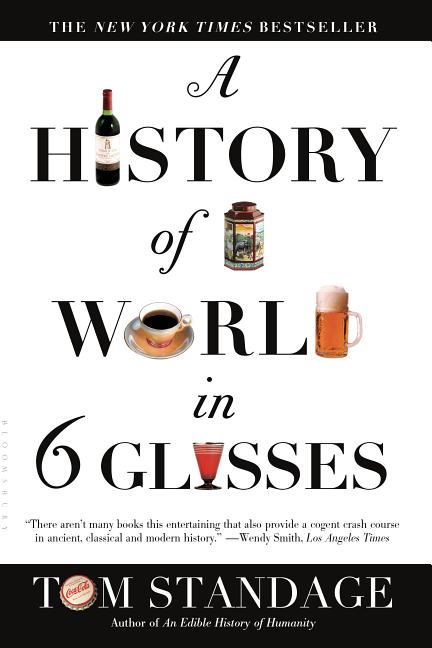 Item #16994 A History of the World in 6 Glasses. Tom Standage