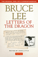 Item #17143 Bruce Lee Letters of the Dragon: The Original 1958-1973 Correspondence (The Bruce Lee Library). Bruce Lee.