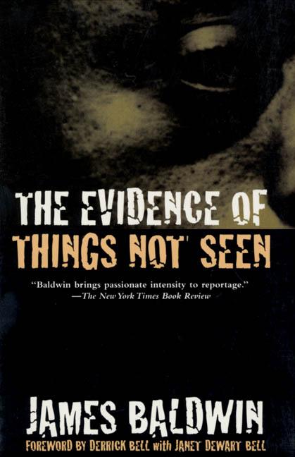 Item #1952 The Evidence of Things Not Seen: Reissued Edition. James Baldwin