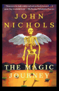 Item #16723 The Magic Journey: A Novel (The New Mexico Trilogy, 2). John Nichols
