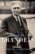 Item #17137 Louis D. Brandeis: A Life. Melvin I. Urofsky