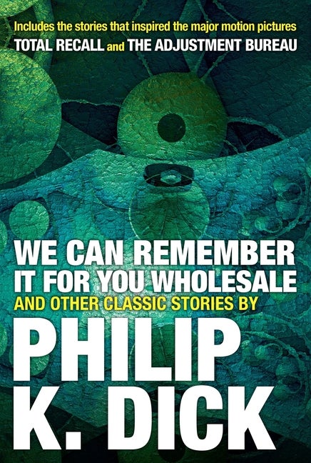 Item #17044 We Can Remember It for you Wholesale and Other Classic Stories. Philip K. Dick