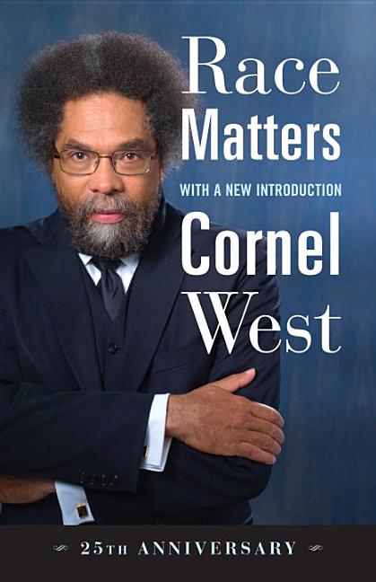 Item #2349 Race Matters, 25th Anniversary: With a New Introduction. Cornel West