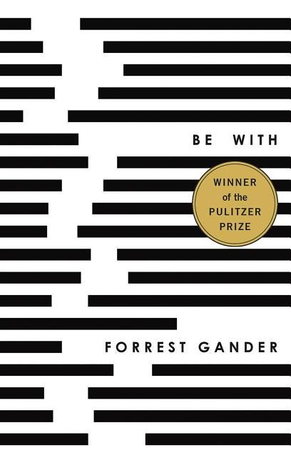 Be With. Forrest Gander.