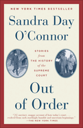 Item #17064 Out of Order: Stories from the History of the Supreme Court. Sandra Day O'Connor