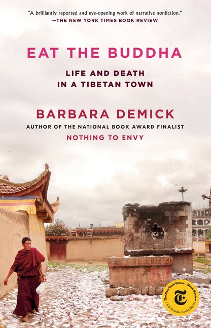 Item #399 Eat the Buddha: Life and Death in a Tibetan Town. Barbara Demick