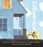 Homesick. Audrey Vernick, Liz Garton, Scanlon.