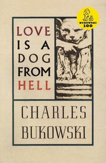 Item #16018 Love is a Dog From Hell. Charles Bukowski