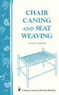 Item #16810 Chair Caning and Seat Weaving: Storey Country Wisdom Bulletin A-16. Cathy Baker
