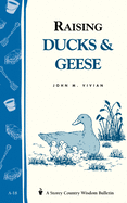 Item #16820 Raising Ducks & Geese: Storey's Country Wisdom Bulletin A-18 (Storey Country Wisdom...
