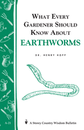 Item #16822 What Every Gardener Should Know About Earthworms: Storey's Country Wisdom Bulletin...