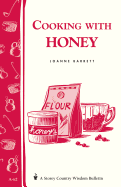 Item #16834 Cooking with Honey: Storey Country Wisdom Bulletin A-62. Joanne Barrett