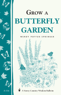 Item #16819 Grow a Butterfly Garden: Storey Country Wisdom Bulletin A-114. Wendy Potter-Springer