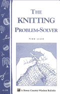 Item #16833 The Knitting Problem Solver (Storey's Country Wisdom Bulletin, A-128). Tish Lilie