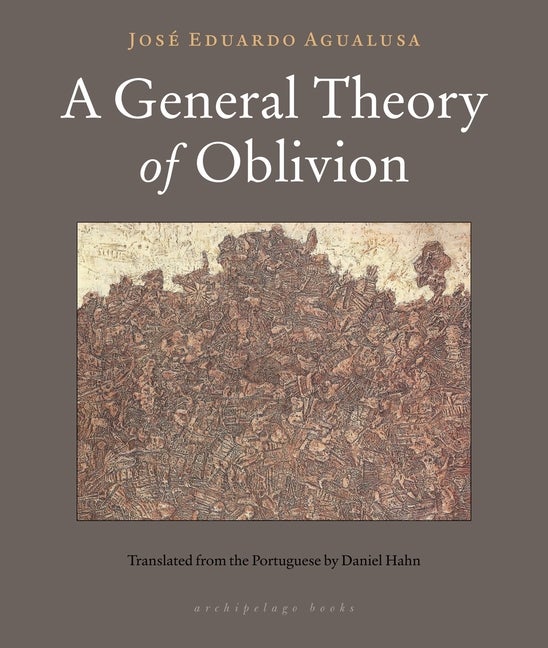 Item #525 A General Theory of Oblivion. Jose Eduardo Agualusa