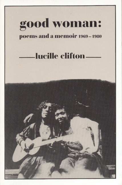 Item #1865 Good Woman: Poems and a Memoir 1969-1980 (American Poets Continuum). Lucille Clifton