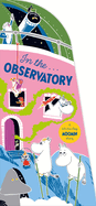 In the Observatory: A Lift-The-Flap Moomin Story