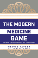 Item #16441 The Modern Medicine Game: Lacrosse, The Haudenosaunee, and Reconciliation. Travis Taylor