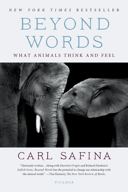 Item #17354 Beyond Words: What Animals Think and Feel. Carl Safina