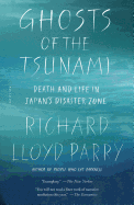 Ghosts of the Tsunami: Death and Life in Japan's Disaster Zone