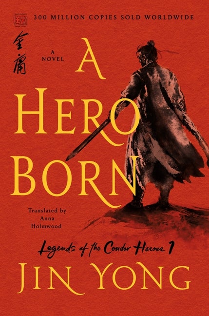 Item #16178 A Hero Born: The Definitive Edition (Legends of the Condor Heroes, 1). Jin Yong